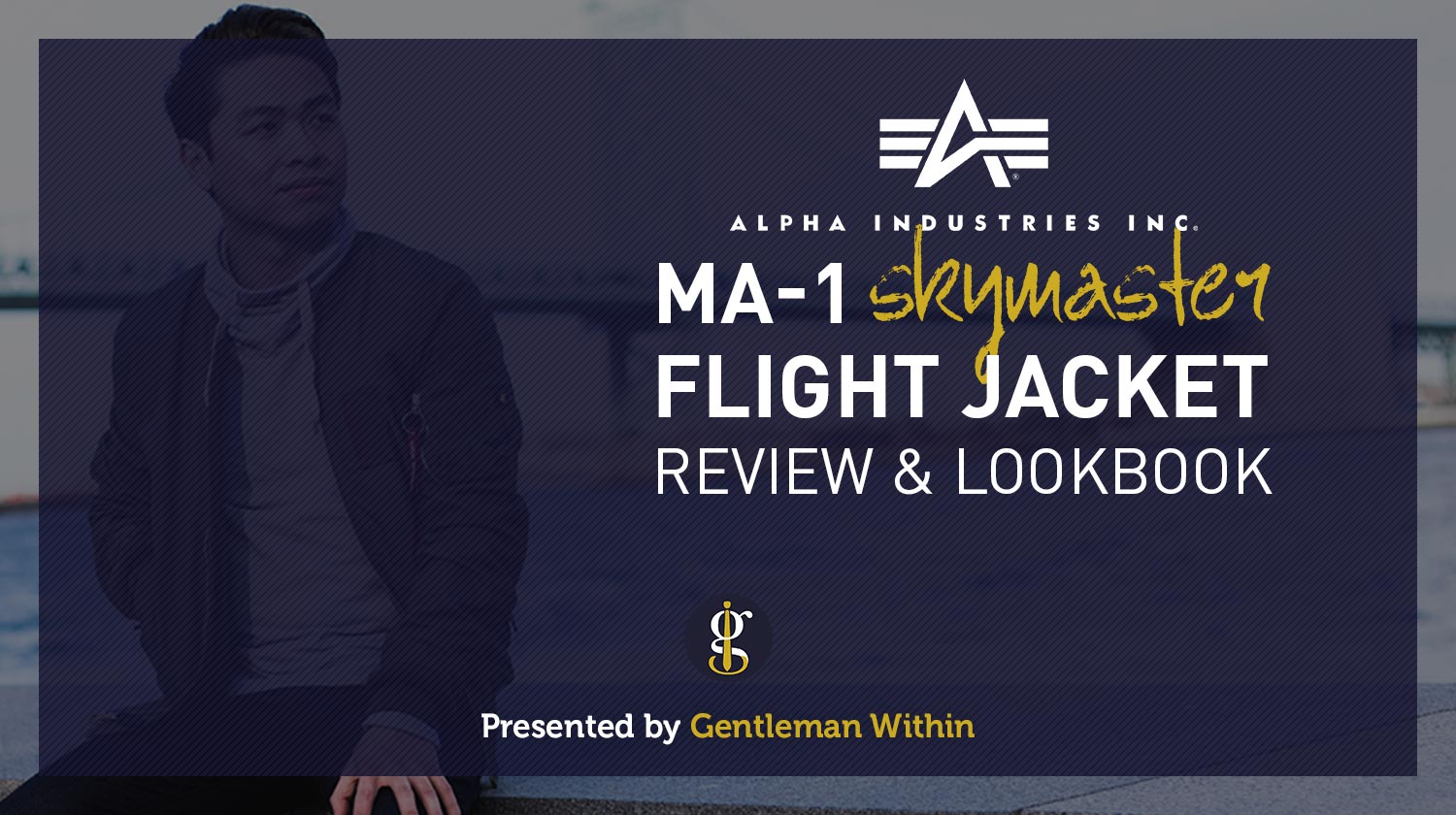 Alpha Industries MA-1 Flight Jacket Review (Pictures and Video) | GENTLEMAN WITHIN