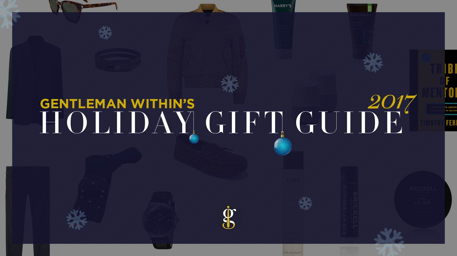 Holiday Gift Guide 2017 | GENTLEMAN WITHIN