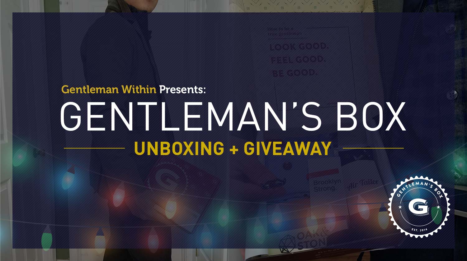 Gentleman's Box Unboxing & Giveaway | GENTLEMAN WITHIN